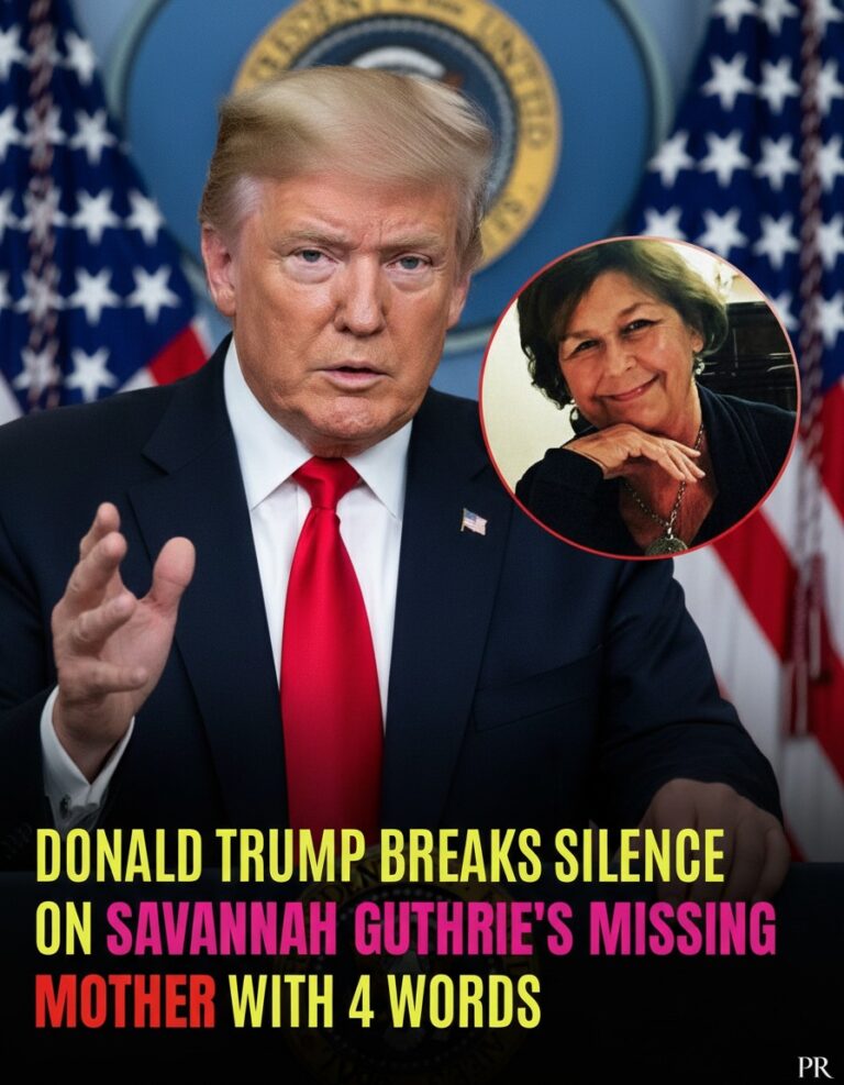 Donald Trump Breaks His Silence on Savannah Guthrie’s Missing Mother With Four Carefully Chosen Words, Sparking National Reaction, Renewed Media Scrutiny, Political Debate, and Fresh Questions About the Investigation as the High-Profile Disappearance Continues to Grip the Country