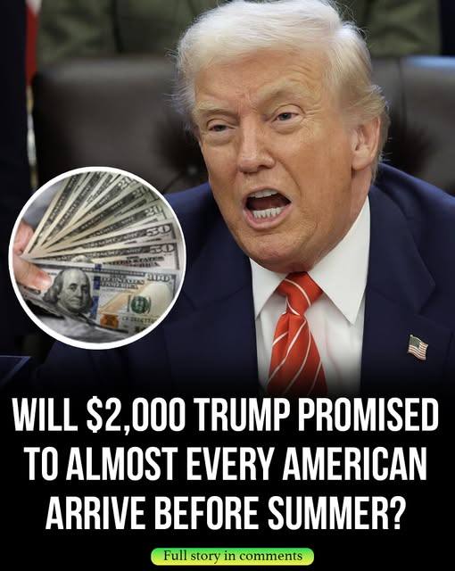 Will the $2,000 Trump promised to most Americans arrive before summer?